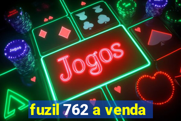 fuzil 762 a venda