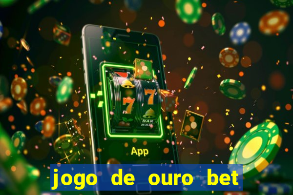 jogo de ouro bet codigo promocional