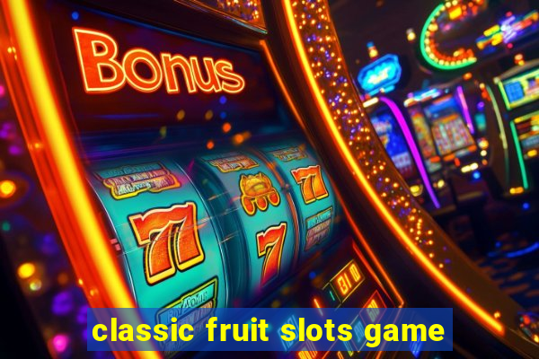 classic fruit slots game