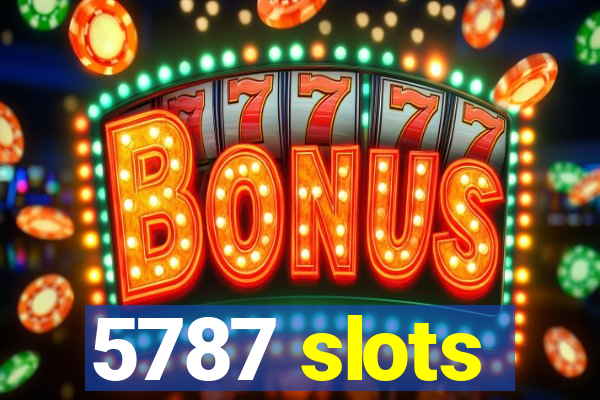 5787 slots