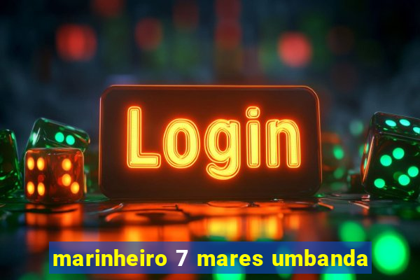 marinheiro 7 mares umbanda