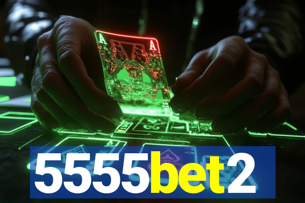 5555bet2