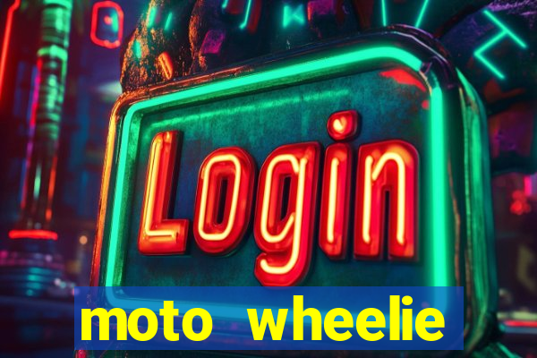 moto wheelie dinheiro infinito