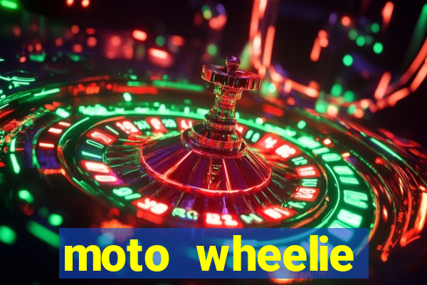 moto wheelie dinheiro infinito