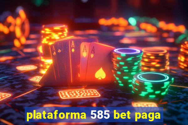 plataforma 585 bet paga
