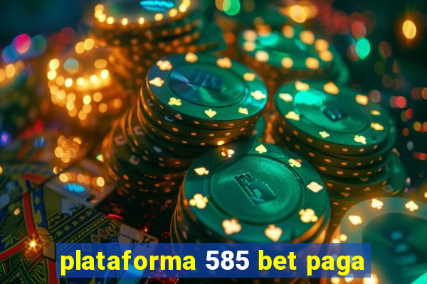 plataforma 585 bet paga