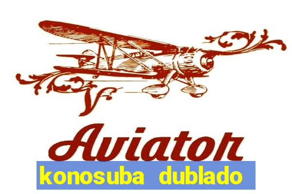 konosuba dublado animes online games