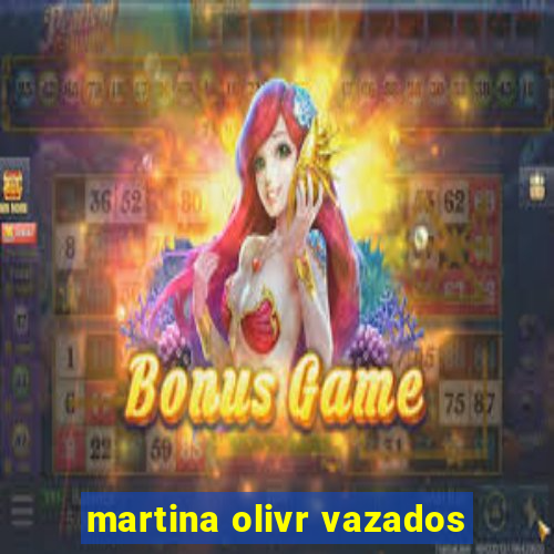 martina olivr vazados
