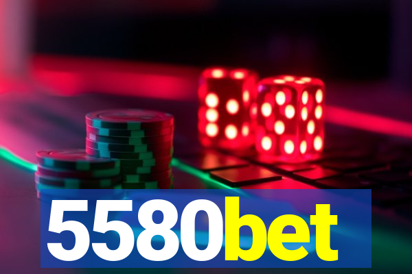 5580bet