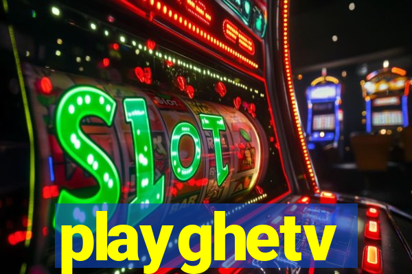 playghetv