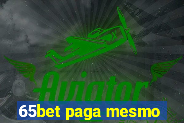 65bet paga mesmo