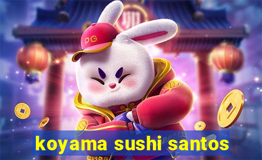 koyama sushi santos