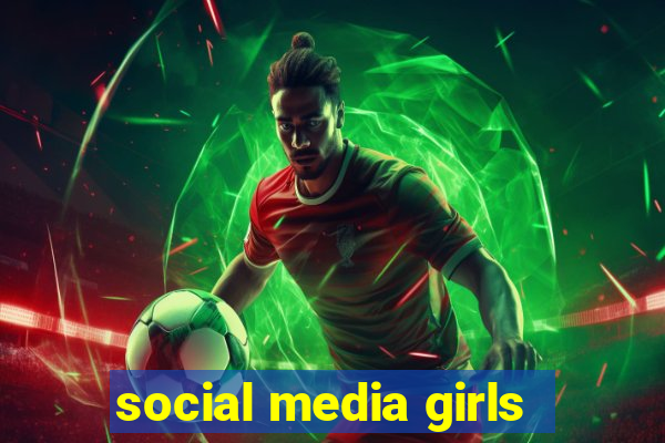 social media girls