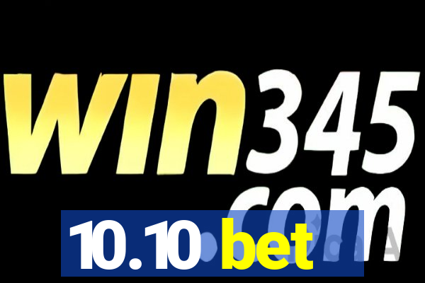 10.10 bet
