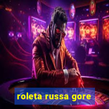 roleta russa gore
