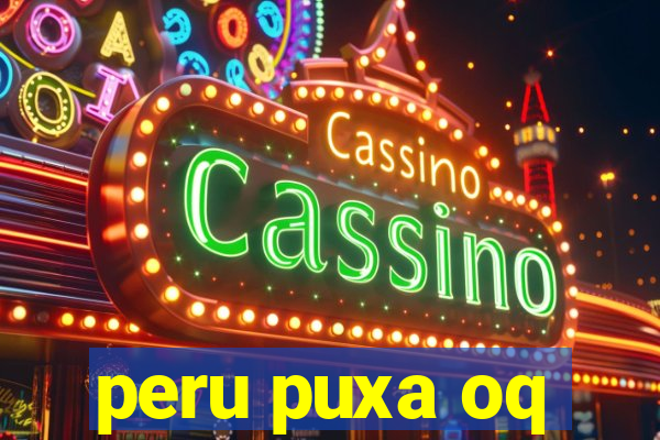 peru puxa oq