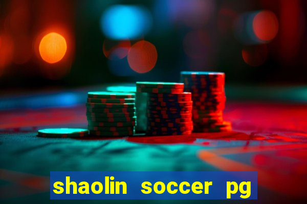 shaolin soccer pg soft demo