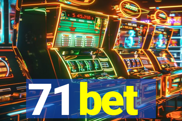 71 bet