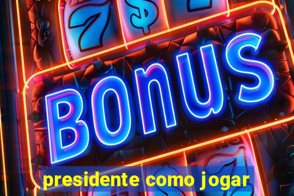 presidente como jogar