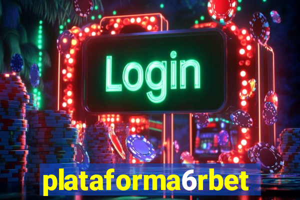 plataforma6rbet
