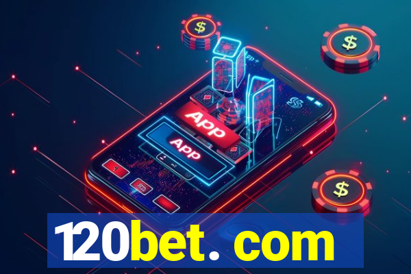 120bet. com