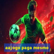 aajogo paga mesmo