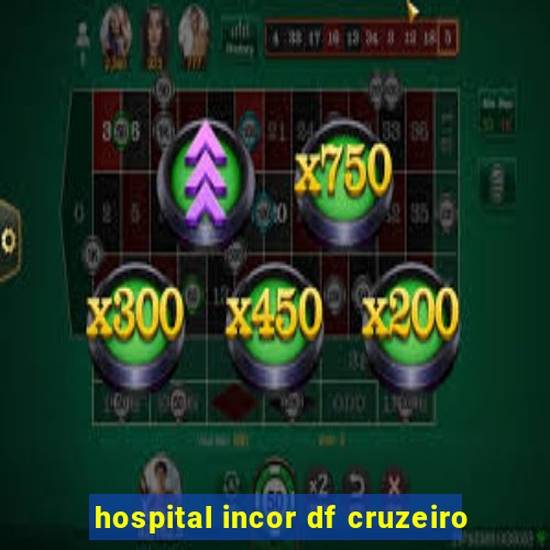 hospital incor df cruzeiro