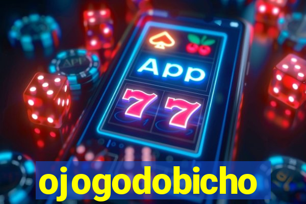 ojogodobicho