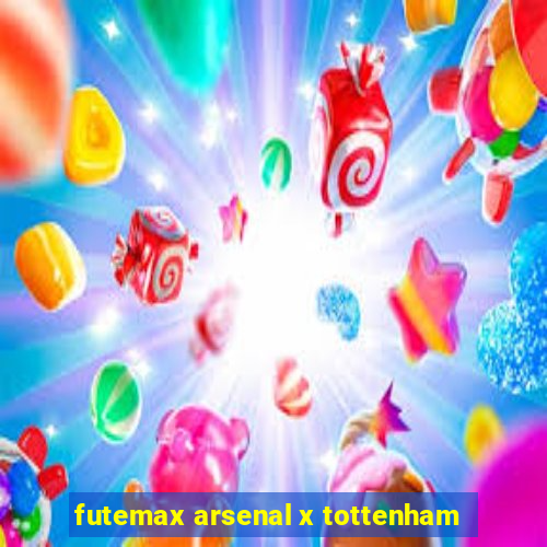 futemax arsenal x tottenham