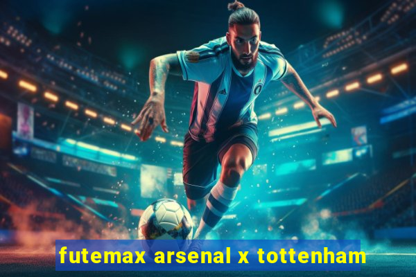 futemax arsenal x tottenham