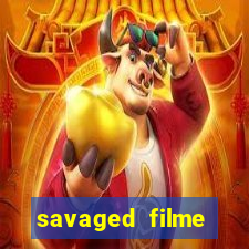 savaged filme completo dublado