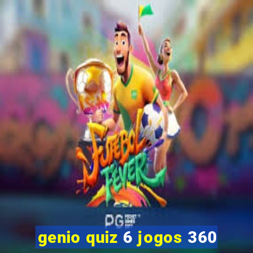 genio quiz 6 jogos 360