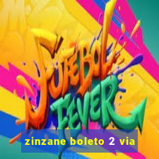 zinzane boleto 2 via