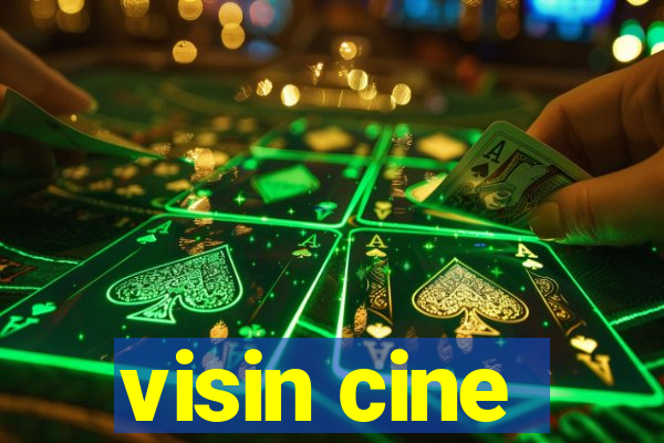 visin cine