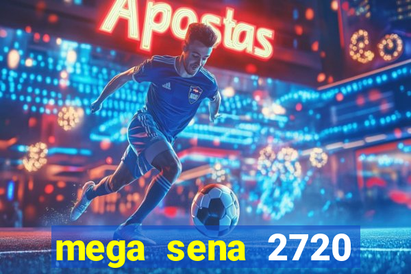 mega sena 2720 giga sena