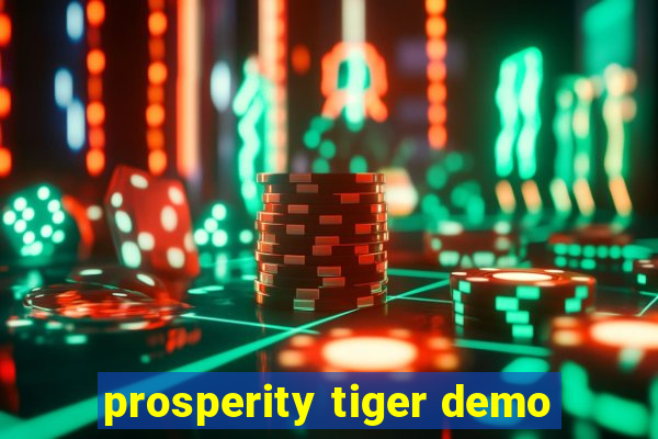 prosperity tiger demo