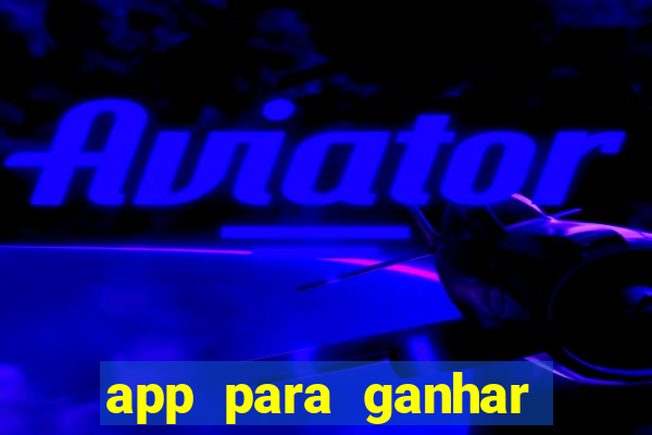 app para ganhar dinheiro de verdade pix na hora