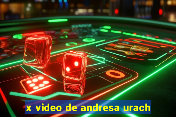x video de andresa urach