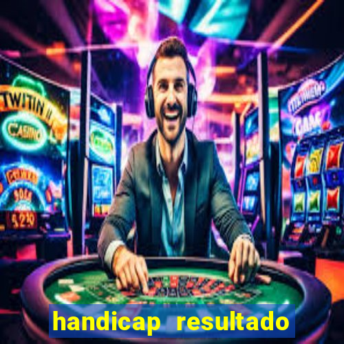 handicap resultado final -1