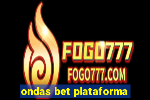 ondas bet plataforma