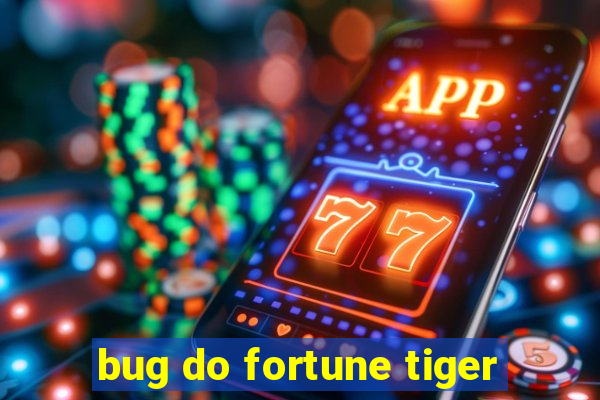 bug do fortune tiger