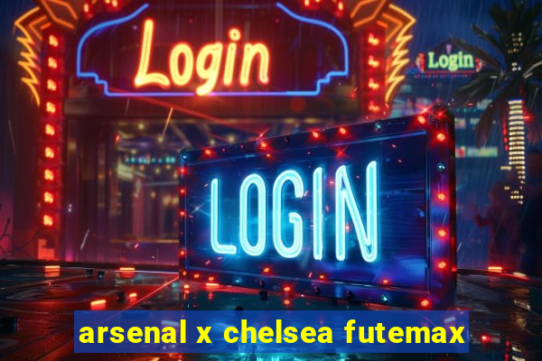 arsenal x chelsea futemax