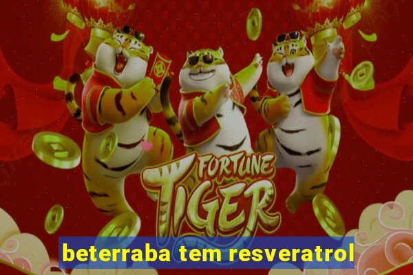 beterraba tem resveratrol