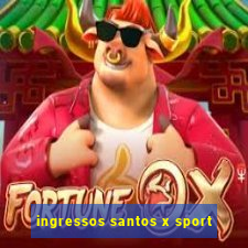 ingressos santos x sport