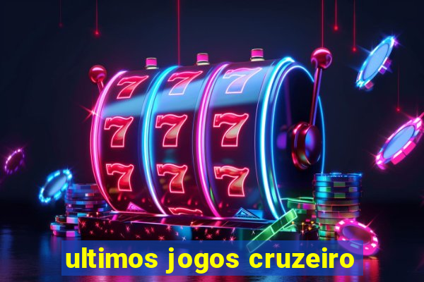 ultimos jogos cruzeiro