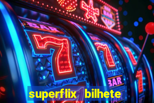 superflix bilhete de loteria