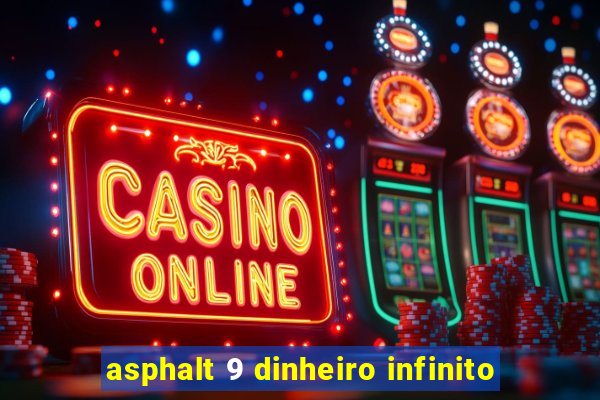 asphalt 9 dinheiro infinito