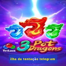 ilha da tentação telegram