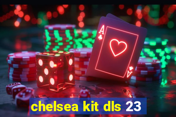 chelsea kit dls 23