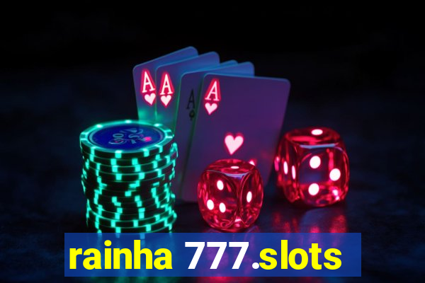 rainha 777.slots